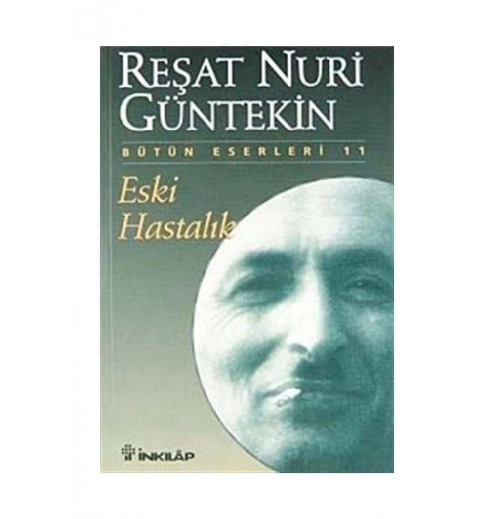 Eski Hastalık     R.Nuri Güntekin      İnkılap