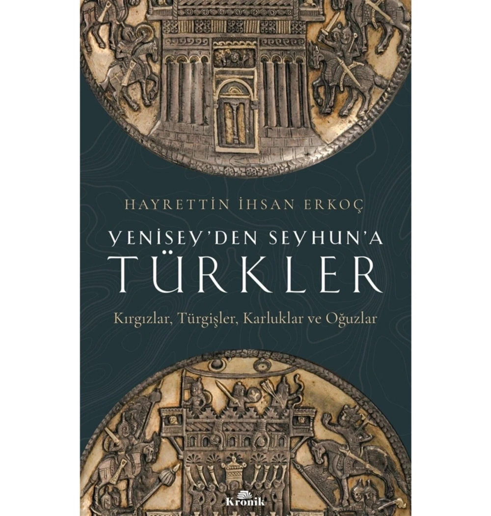 Yeniseyden Seyhuna Türkler İhsan Erkoç Kronik