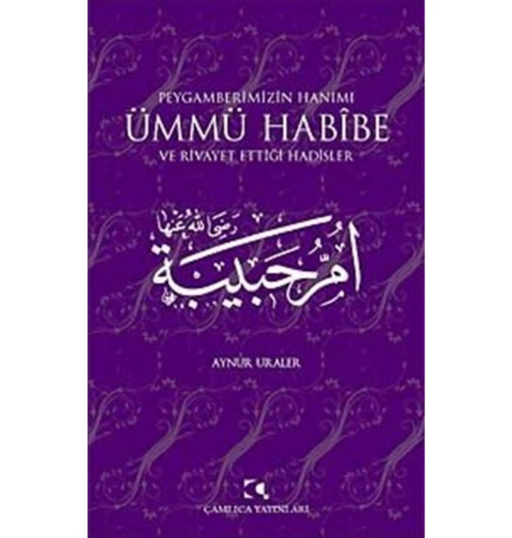 Peygamberimizin Hanımı Ümmü Habibe  Çamlıca