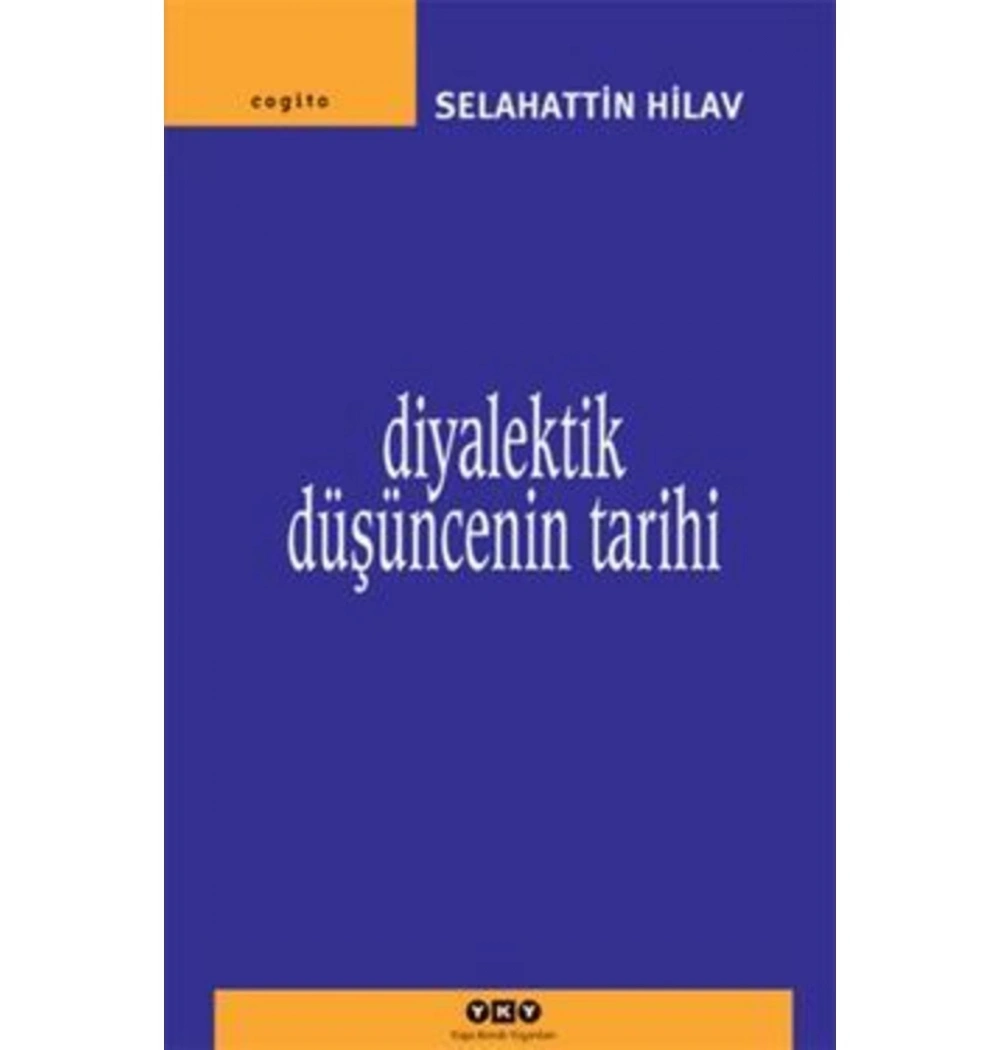 Diyalektik Düşüncenin Tarihi  Selahattin Hılav  Yapı Kredi