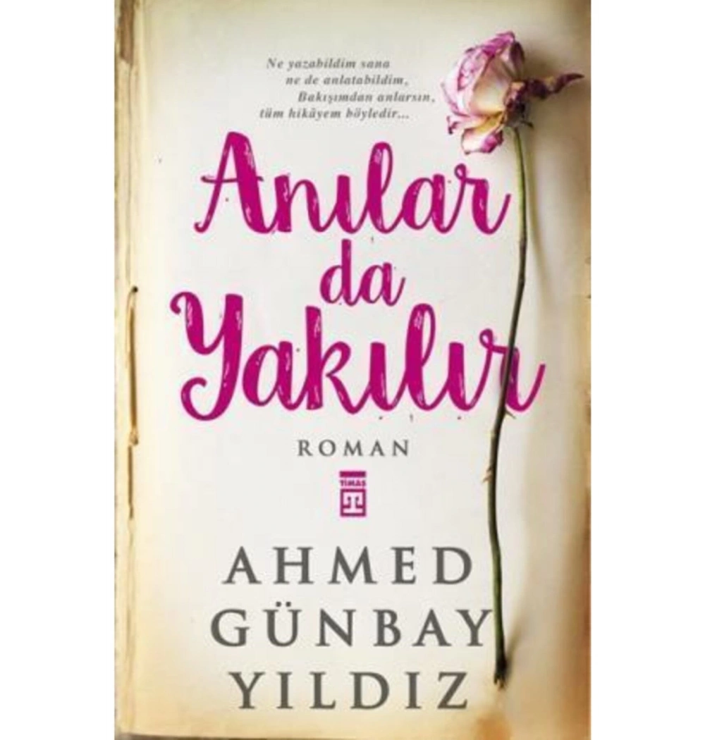 Anılar Da Yakılır - Ahmed Günbay Yıldız - Timaş