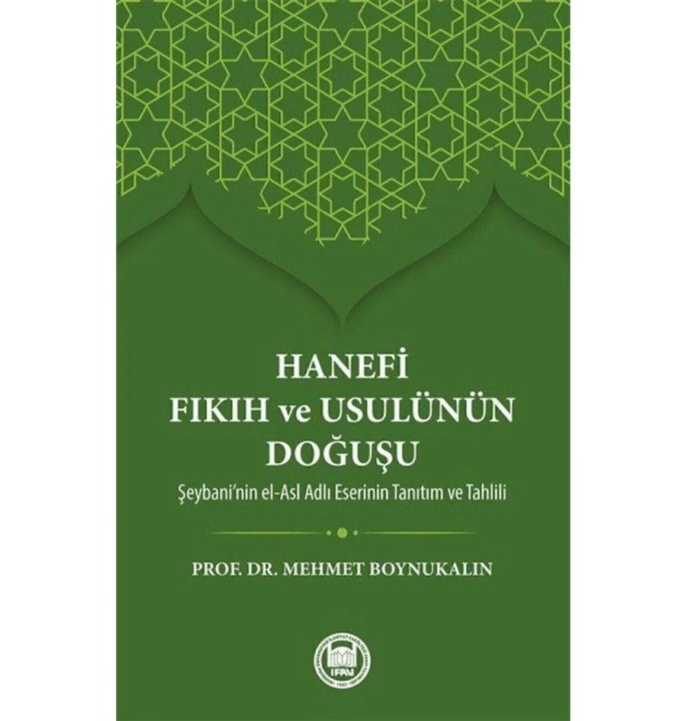 Hanefi Fıkıh Ve Usulünün Doğuşu Mehmet Boynukalın İfav