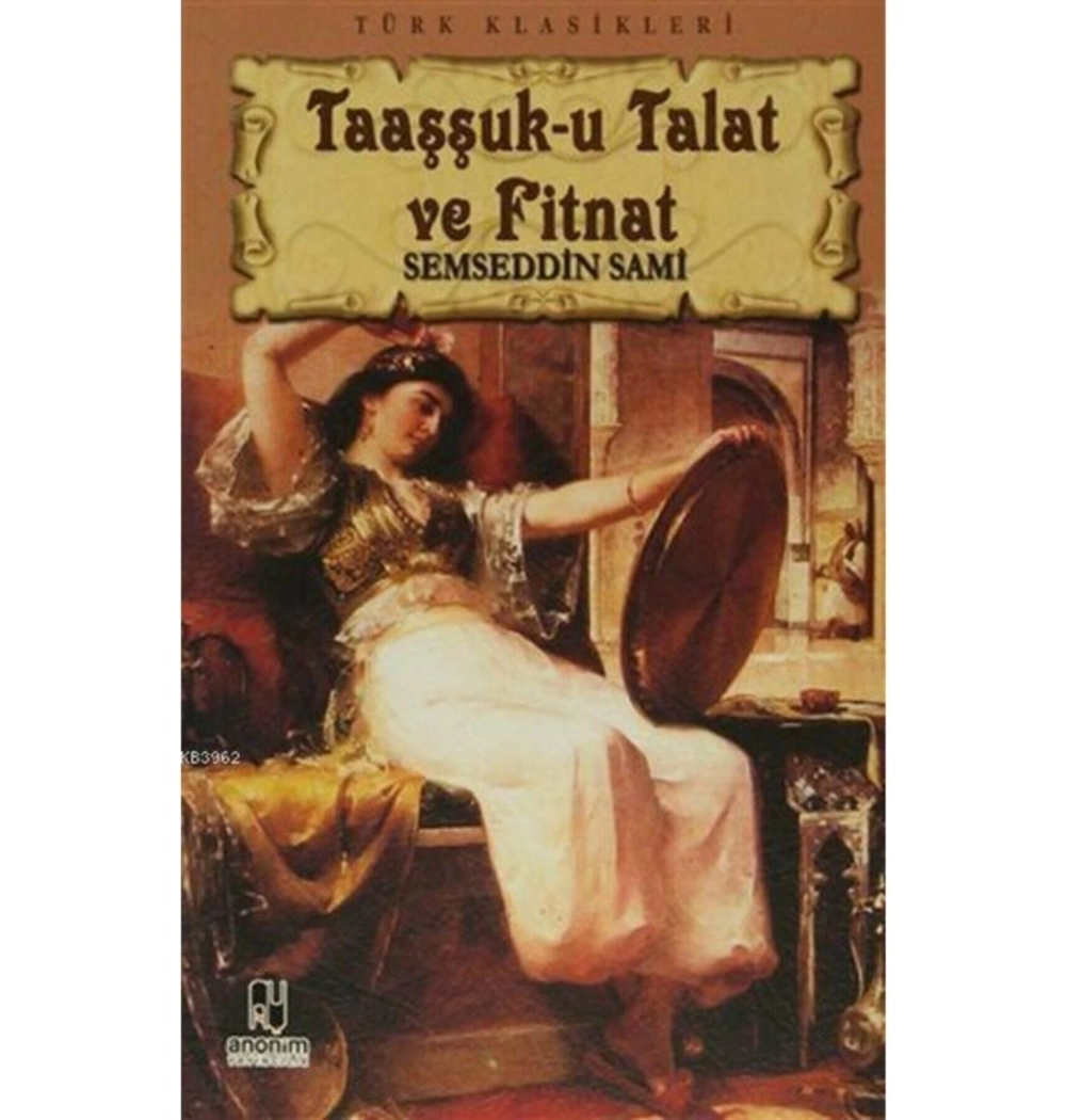 Taaşşuku Talat Ve Fi̇Tnat / Şemseddi̇N Sami̇. Anoni̇M