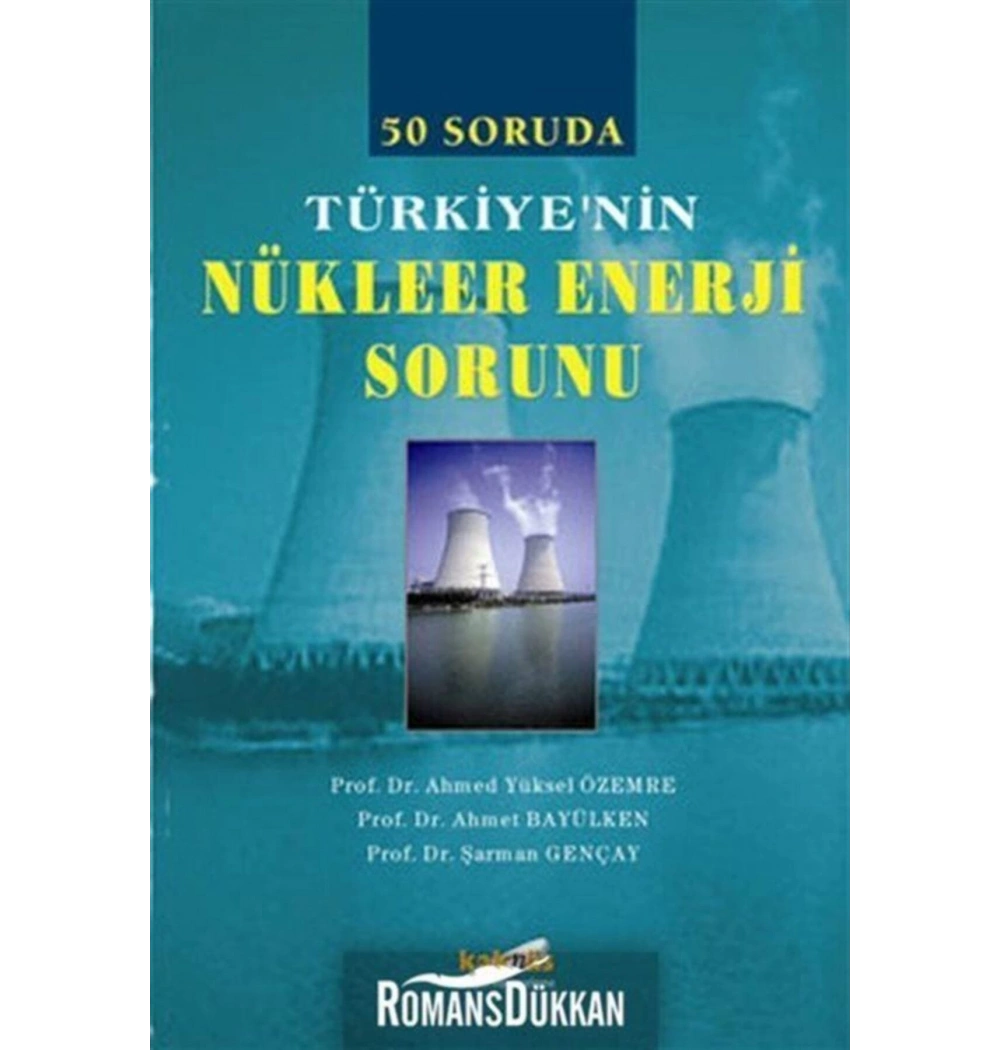 50 Soruda Türkiyenin Nükleer Enerji Sorunu - Kaknüs