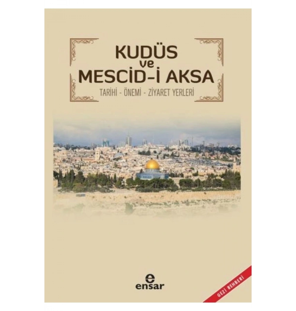 Kudüs Ve Mescidi Aksa Gezi Rehberi   Ensar Neşriyat