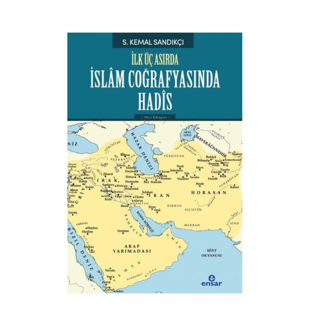 İlk Üç Asırda İslam Coğrafyasında Hadis Kemal Sandıkçı Ensar Neşriyat