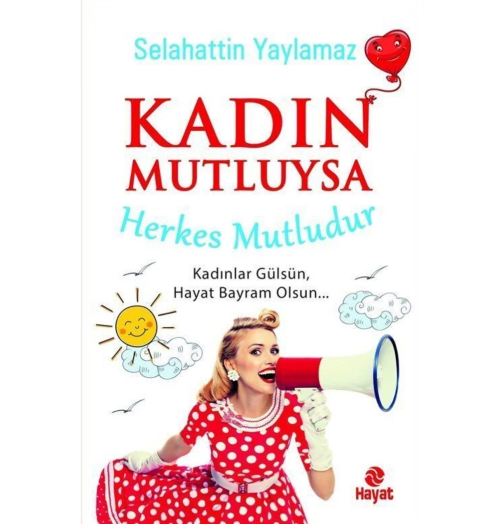 Kadın Mutluysa Herkes Mutludur Selahattin Yaylamaz  Hayat Yayın