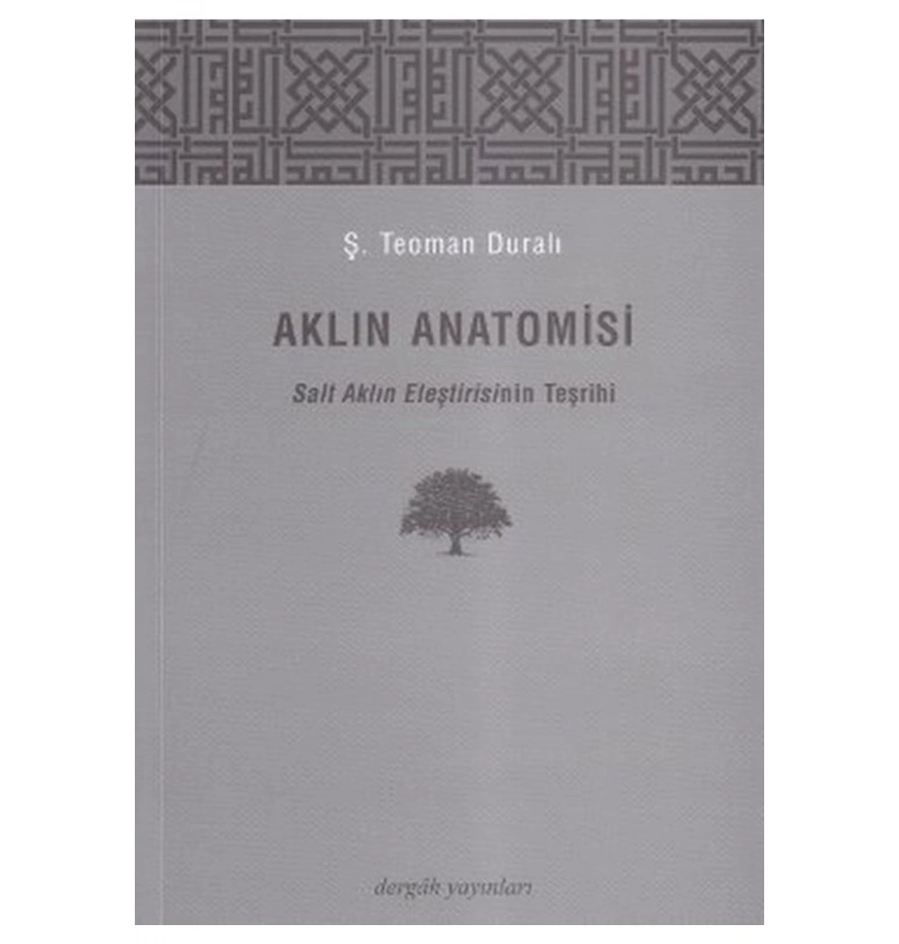 Aklın Anatomisi Salt Aklın Eleştirisi Teşriihi-Teomen Duralı Dergah