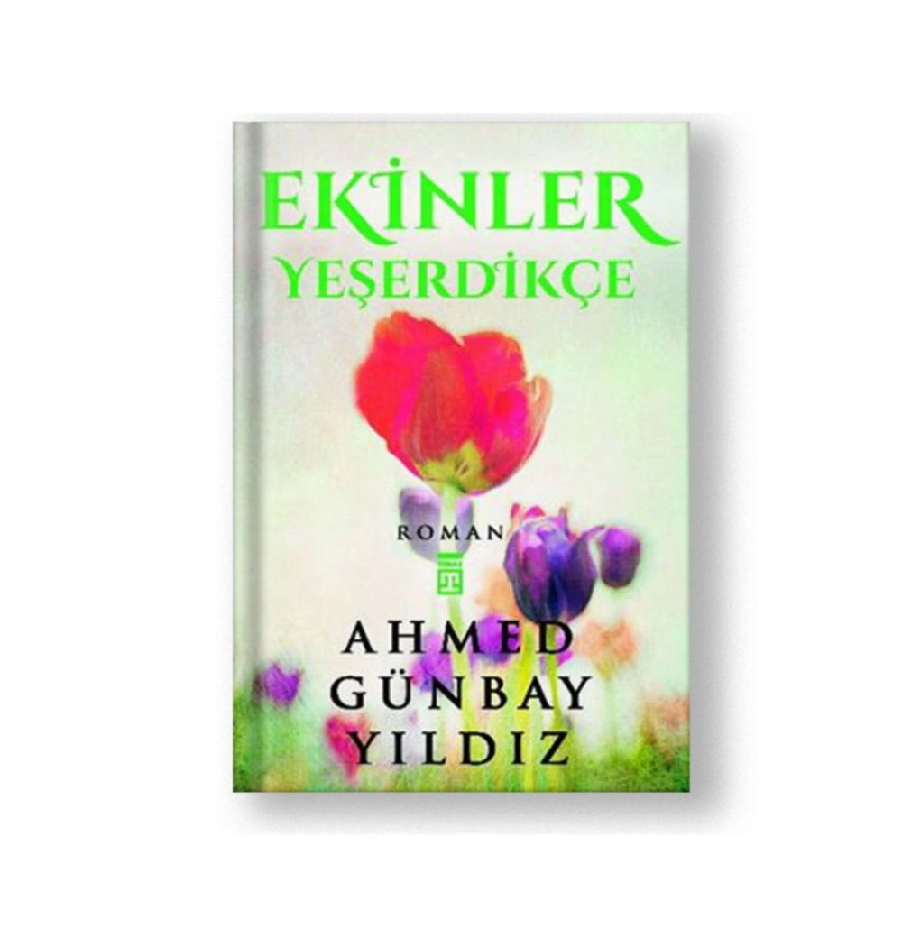 Ekinler Yeşerdikçe A.Günbay Yıldız- Timaş