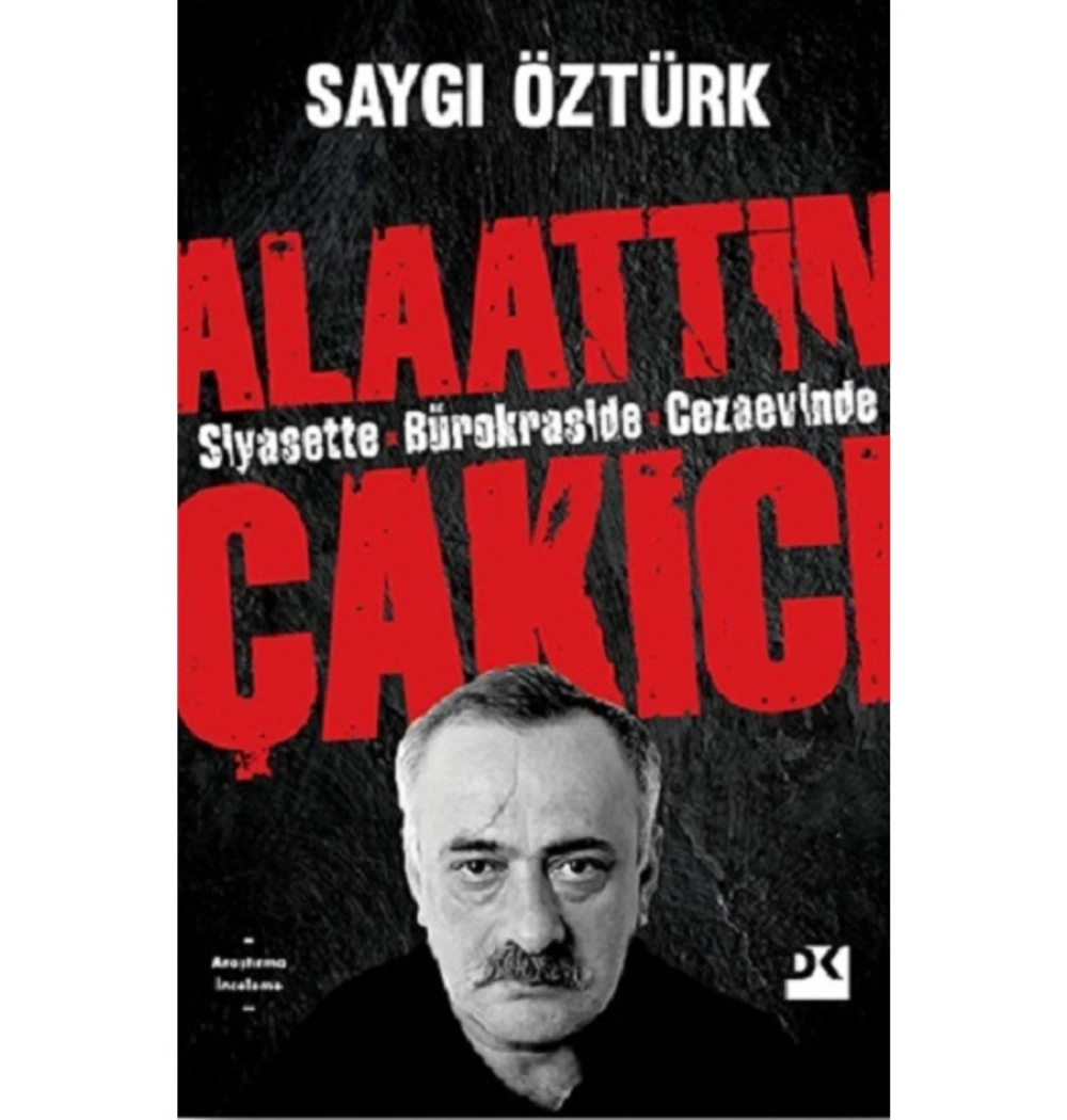 Alaattin Çakıcı Siyasette Bürokraside Cezaevinde-Saygı Öztürk