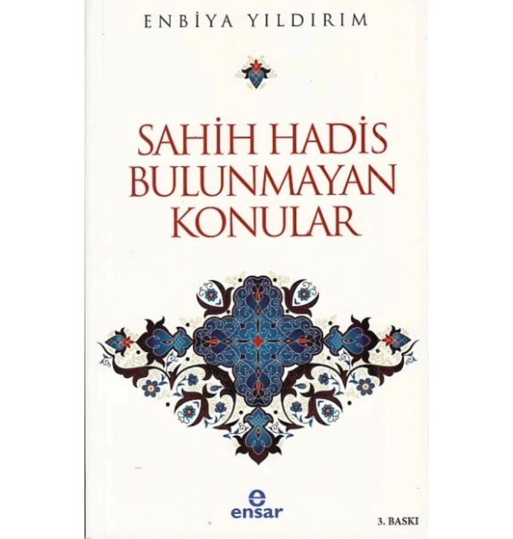 Sahih Hadis Bulunmayan Konular  Enbiya Yıldırım  Ensar