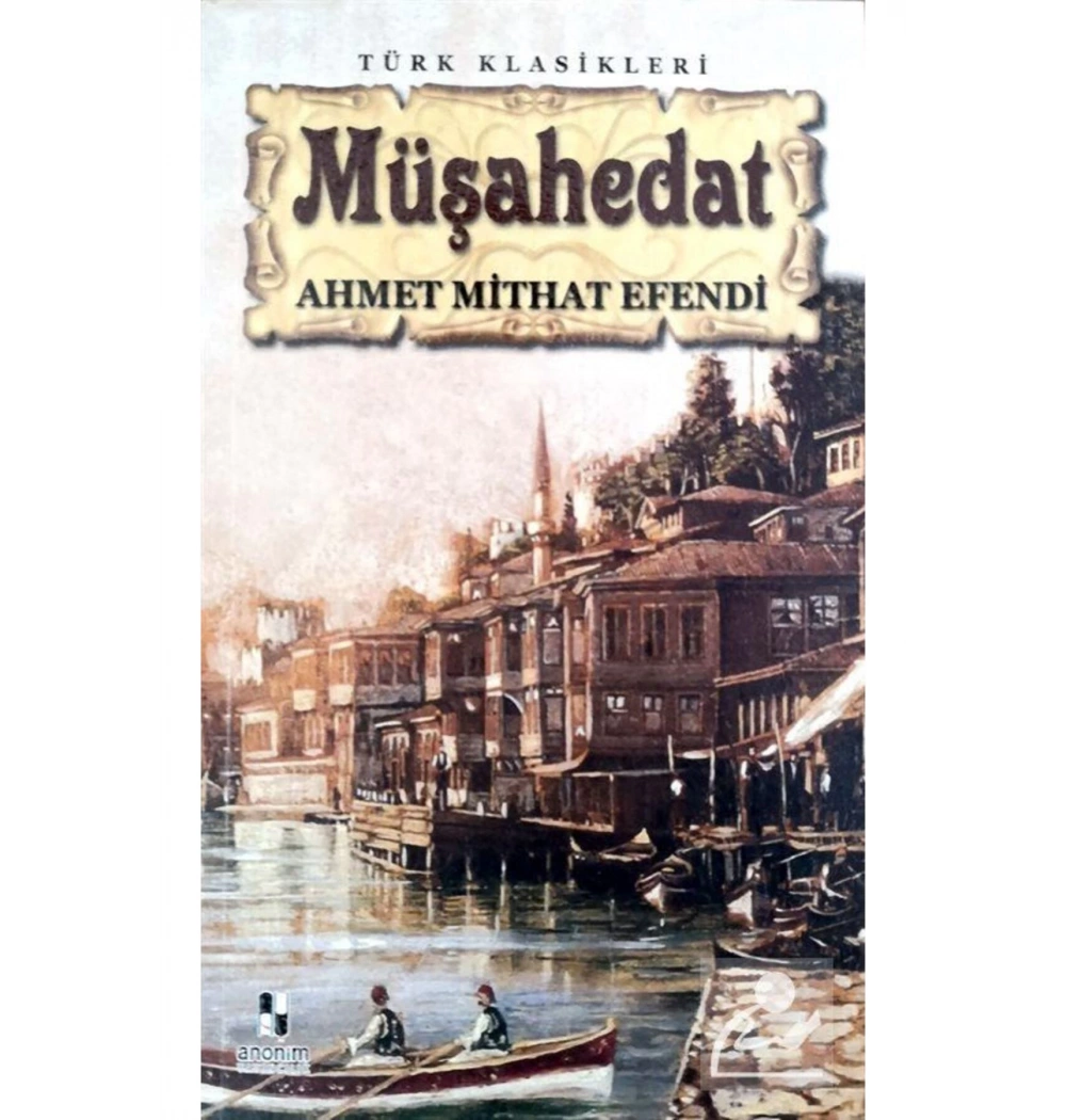 Müşahedat. Ahmet Mi̇That Efendi̇- Anoni̇M