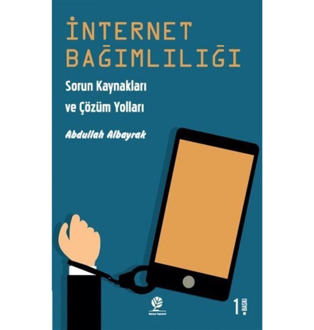 İnternet Bağımlılığı Sorun Kaynakları Çözüm Yollar  Abdullah Albayrak
