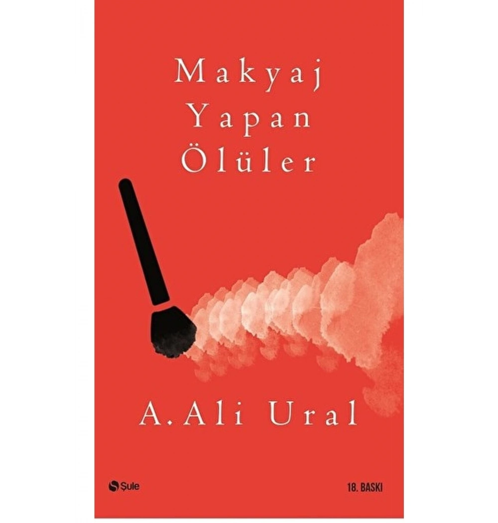 Makyaj Yapan Ölüler.  Ali Ural  Şule Yayın