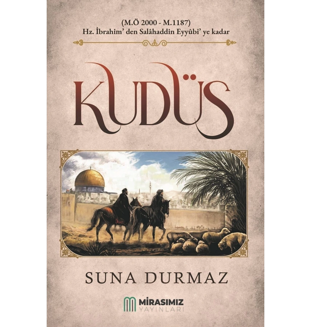 Kudüs Hz.İbrahimden Selahaddin Eyyubiye      Mirasımız Kudüs