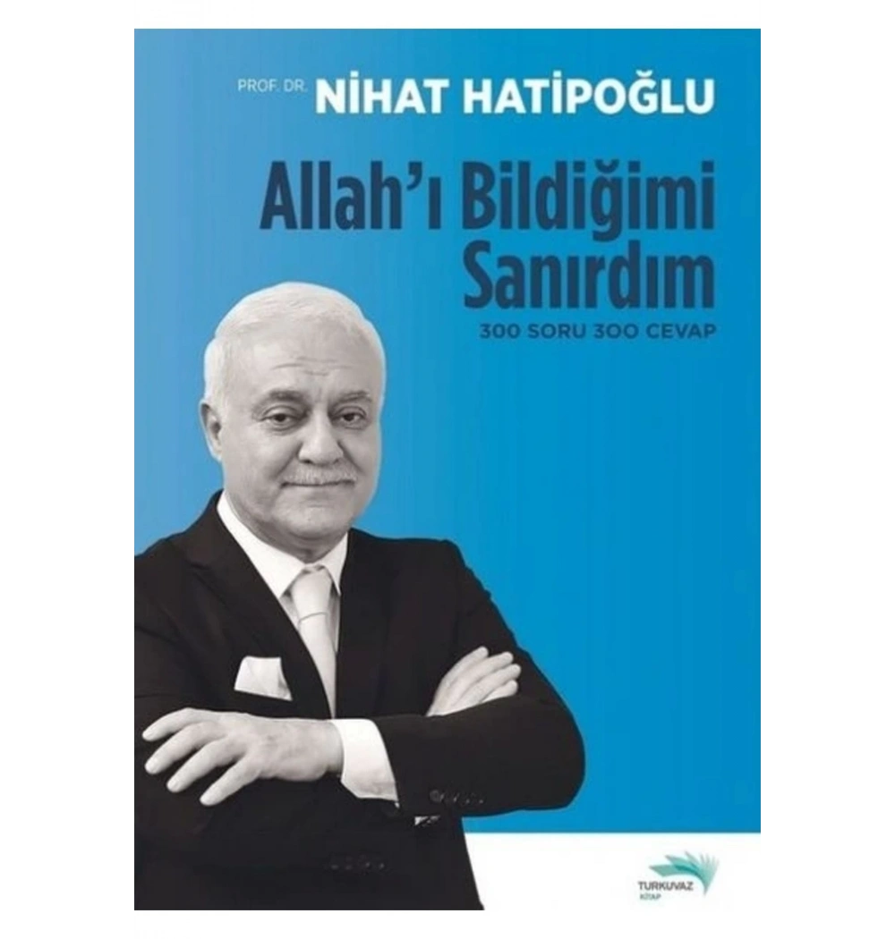Allahı Bildiğimi Sanırdım Nihat Hatipoğlu Turkuvaz