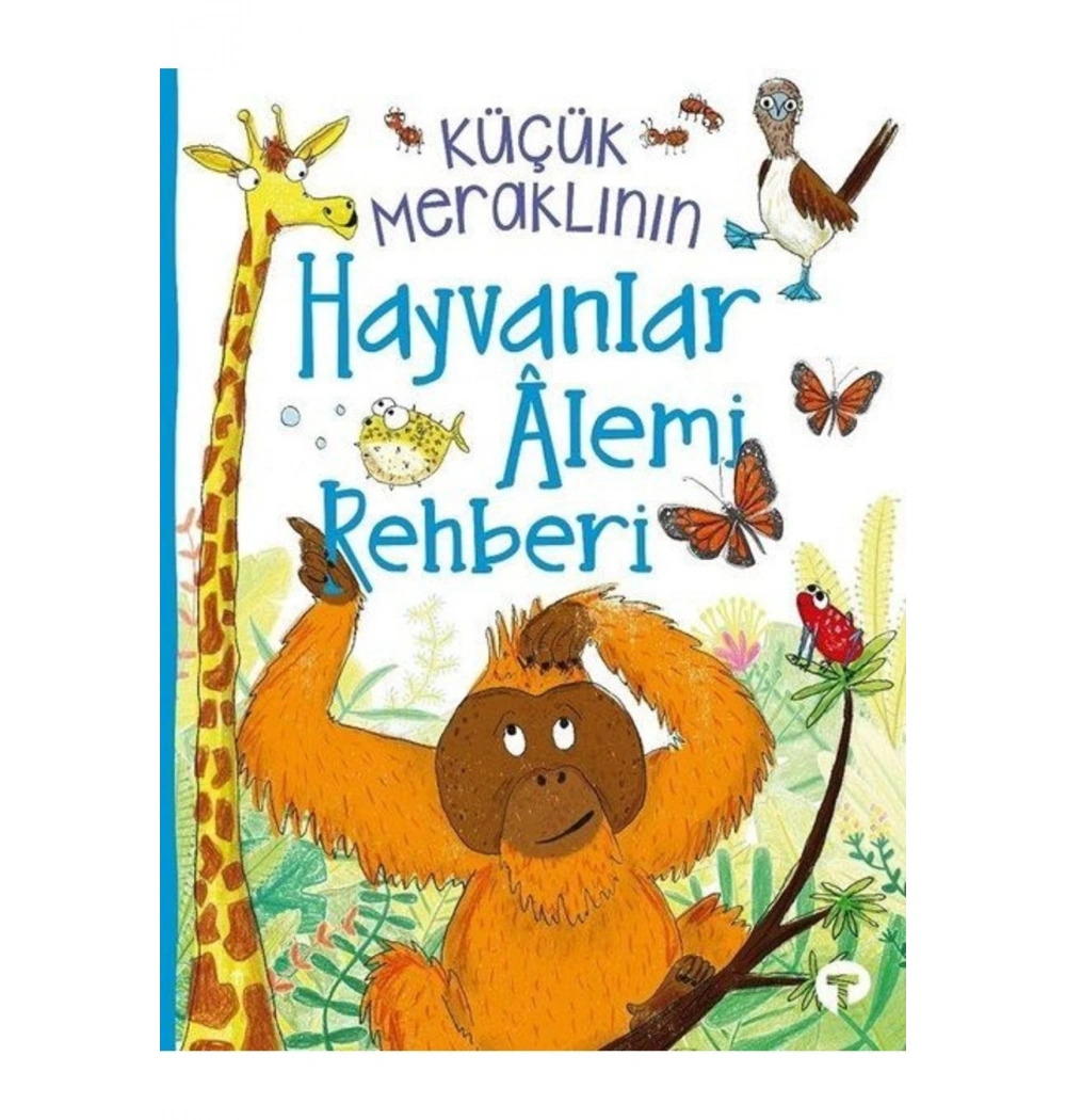 Küçük Meraklının Hayvanlar Alemi Rehberi  Turkuvaz