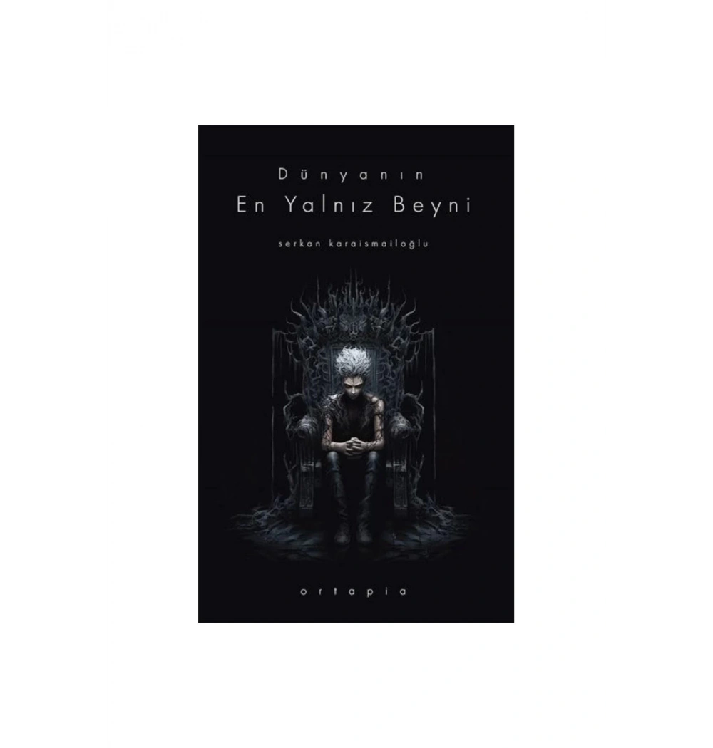 Dünyanın En Yalnız Beyni Serkan Karaismailoğlu Ortapıa