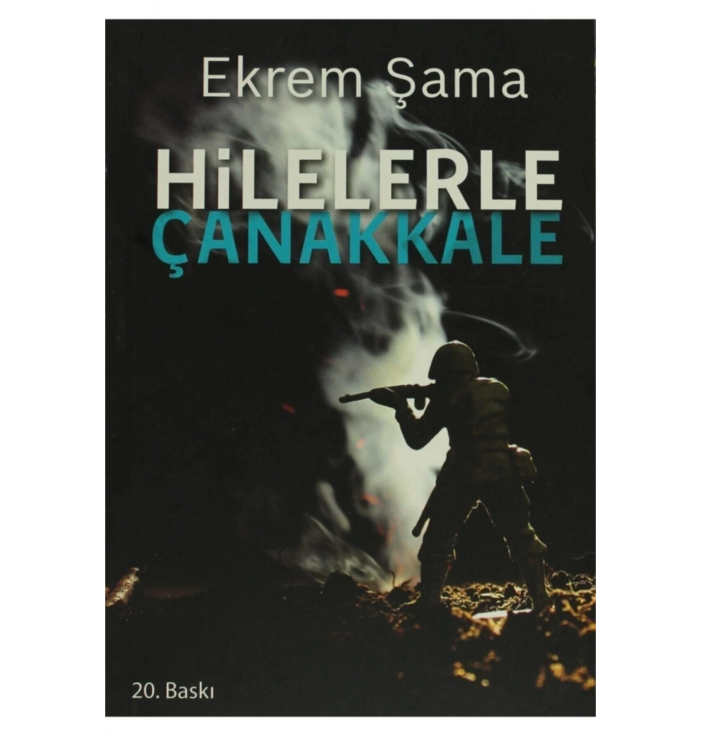 Hilelerle Çanakkale. Ekrem Şama- Gonca Yayınevi