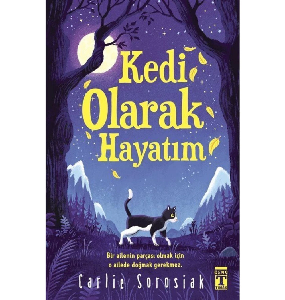 Kedi Olarak Hayatım  Carlie Sorosiak        Genç Timaş