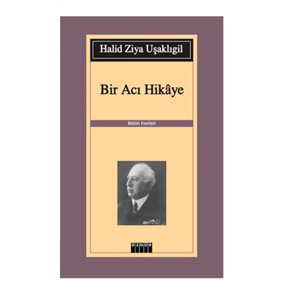 Bir Acı Hikaye  Halit Ziya Uşaklıgil   Özgür Yayın