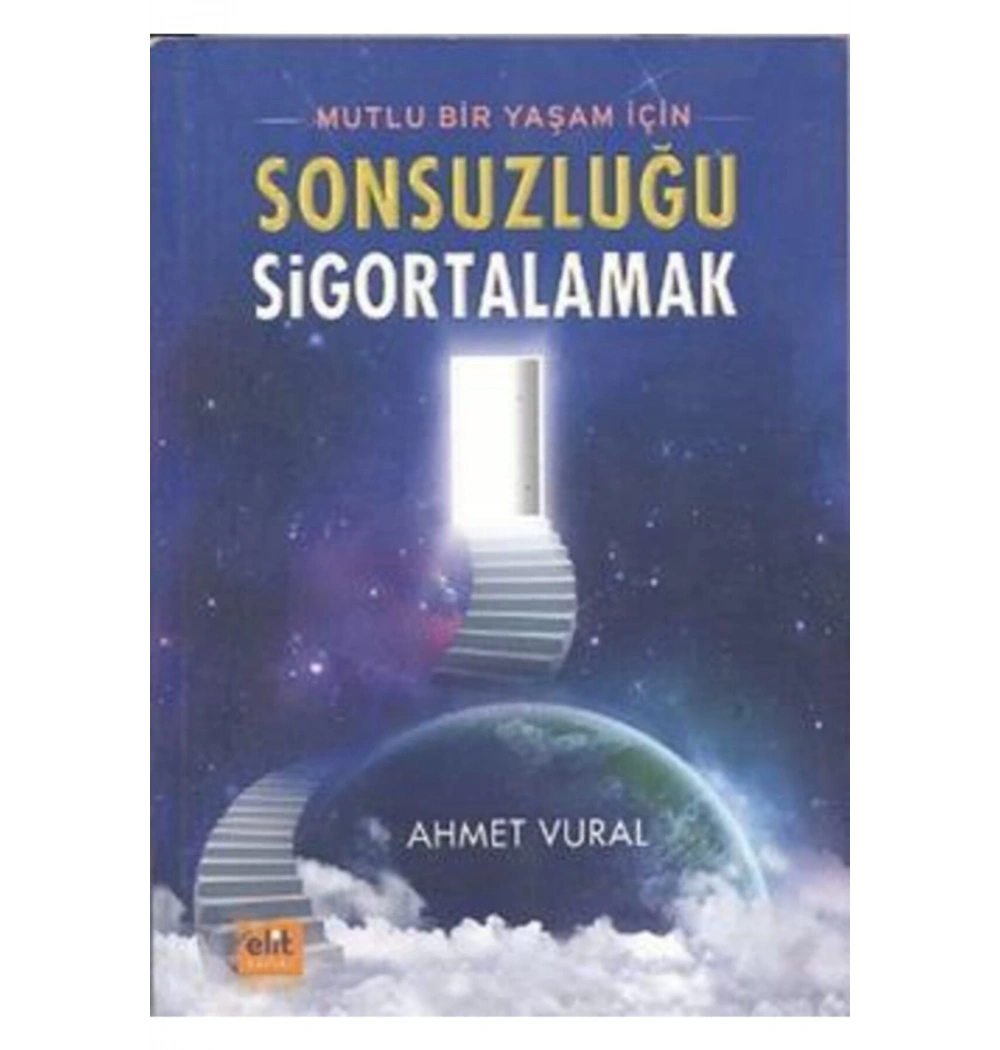 Sonsuzluğu Sigortalamak - Ahmet Vural - Elit Kültür