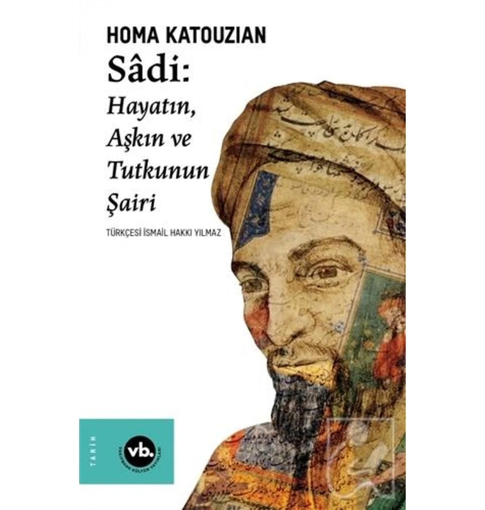Sadi Hayatın Aşkın Ve Tutkunun Şairi  Vakıfbank