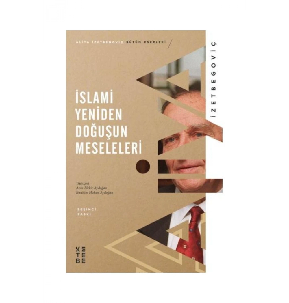 İslami Yeniden Doğuşun Meseleleri Aliya İzzetbegoviç Ketebe Yayın