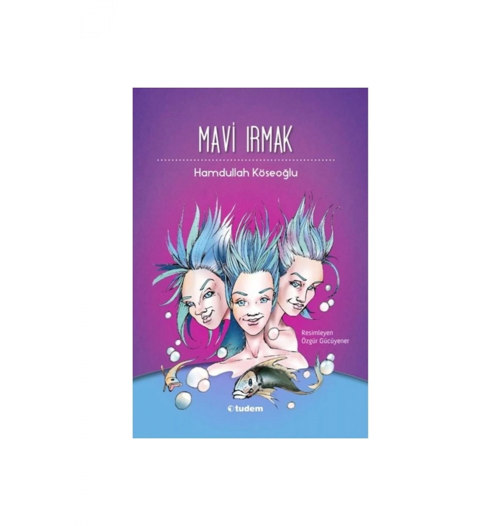 Mavi Irmak / H.Köseoğlu Tudem Yay.