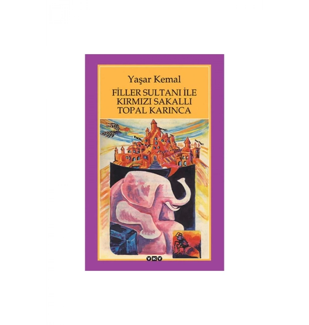 Filler Sultanı İle Kırmızı Sakallı Topal Karınca Yaşar Kemal Yapı Kredi