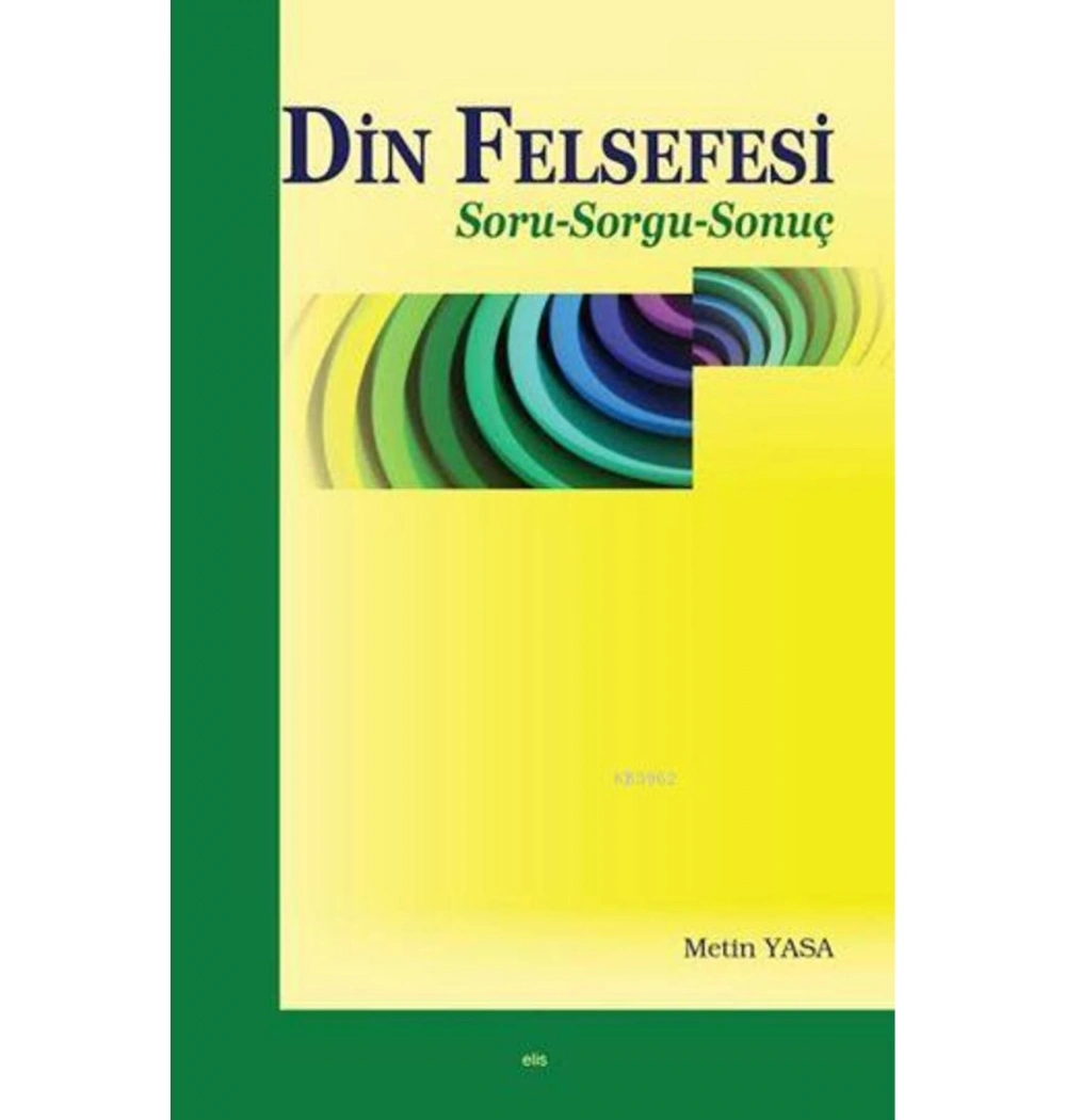 Din Felsefesi.Soru-Sorgu-Sonuç- Metin Yasa Elis