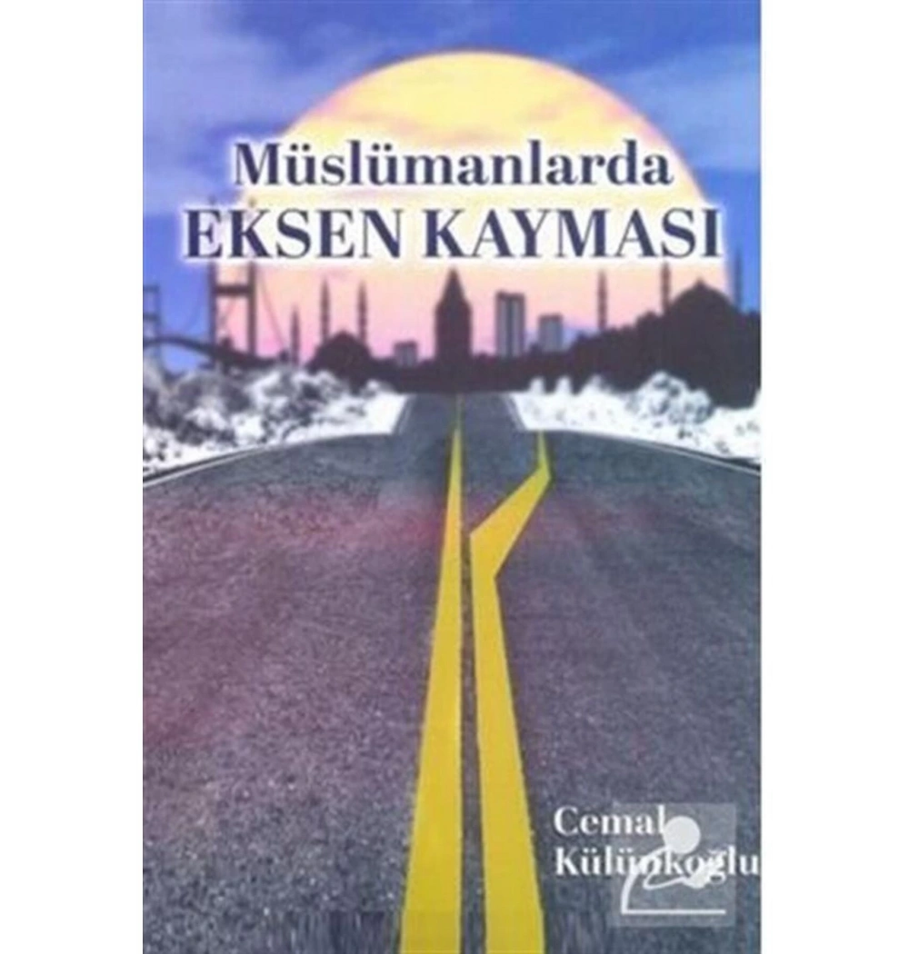 Müslümanlarda Eksen Kayması. Cemal Külünkoğlu     Burhan