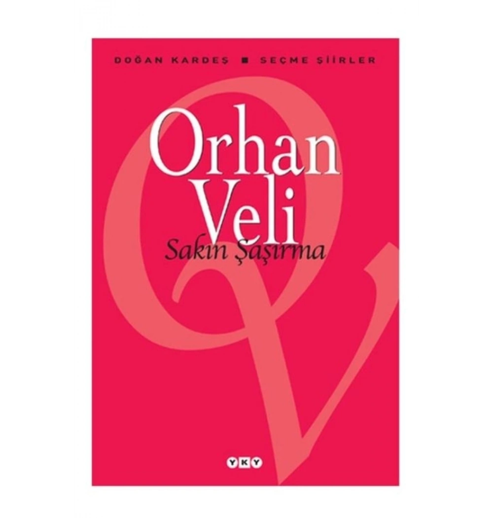 Sakın Şaşırma  Seçme Şiirler   Orhan Veli Kanık       Yapı Kredi