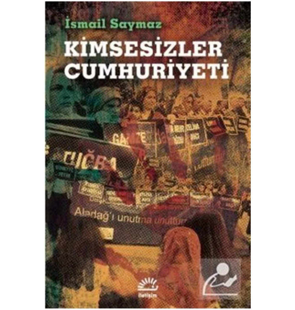 Kimsesizler Cumhuriyeti   İsmail Saymaz      İletişim