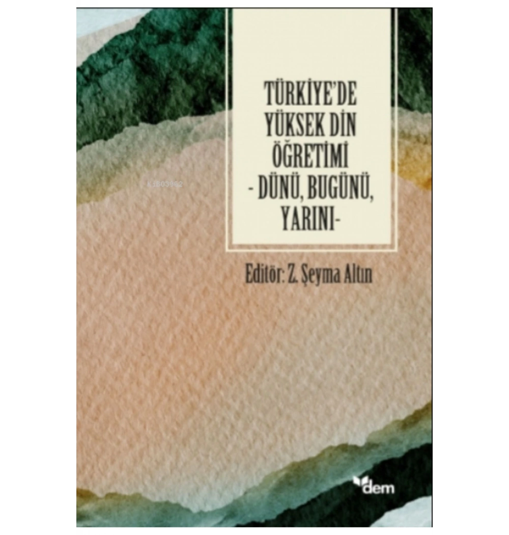 Türkiyede Yüksek Din Öğretimi Dünü Bugünü Yarını  Şeyma Altın   Dem