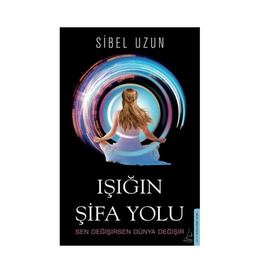 Işığın Şifa Yolu  Sibel Uzun  Destek Yayın