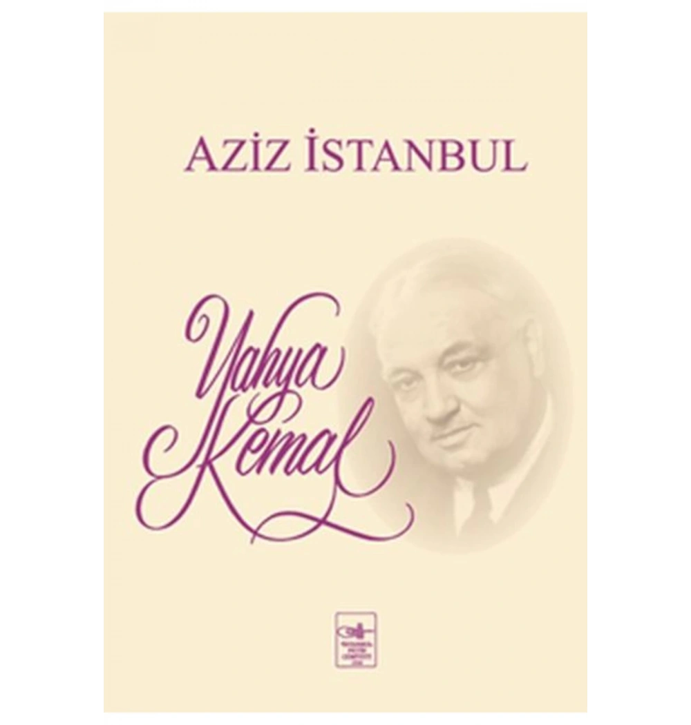 Aziz İstanbul. Yahya Kemal  İstanbul Fetih Cemiyeti