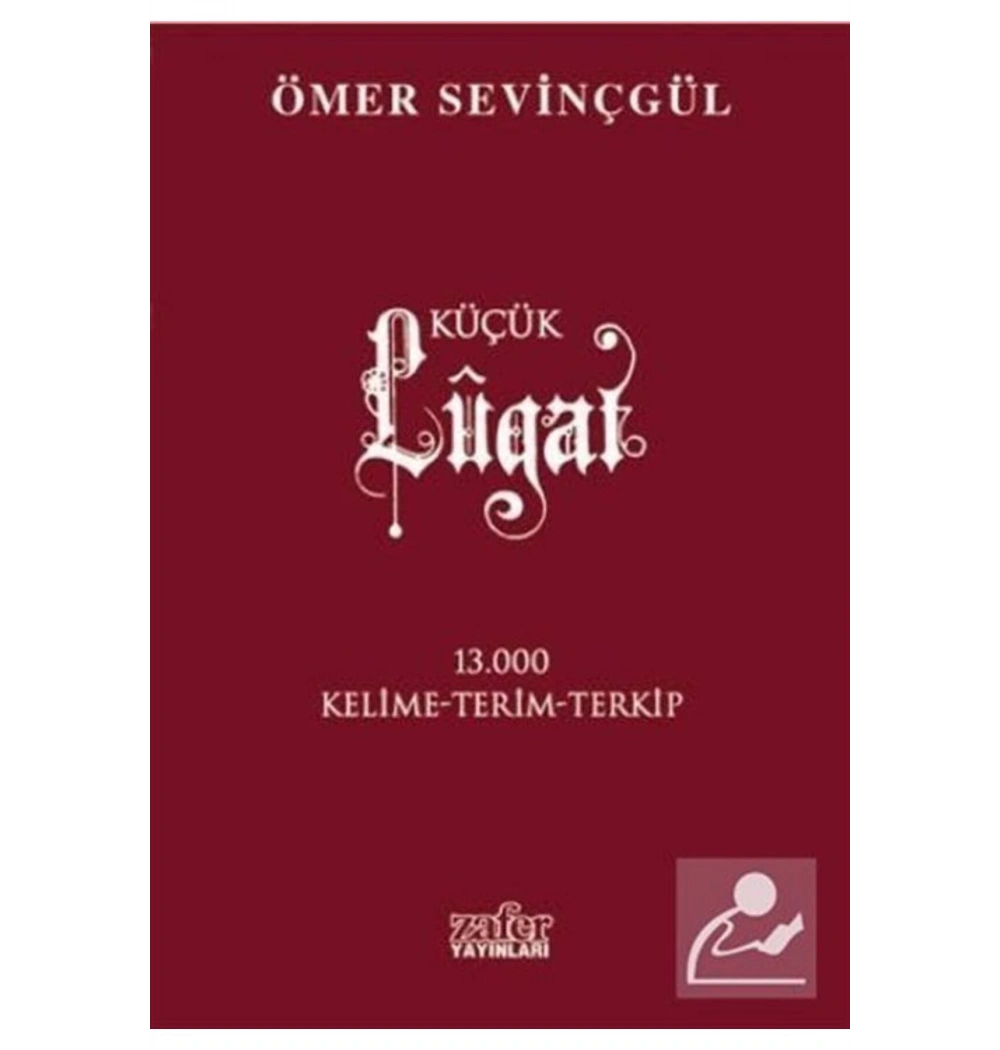 Küçük Lügat   13000 Kelime   Ö.Sevinçgül Zafer Yay