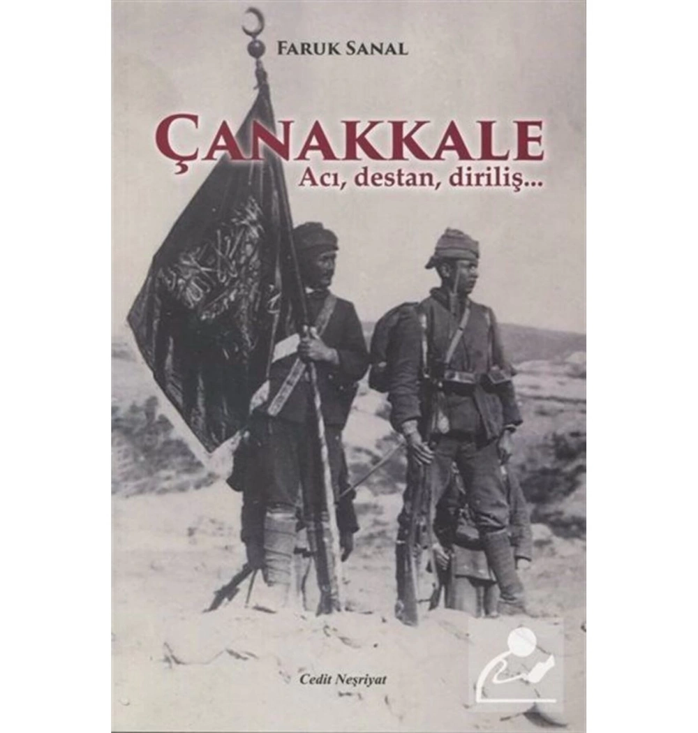 Çanakkale. Acı Destan  Diriliş.       Faruk Sanal      Cedit