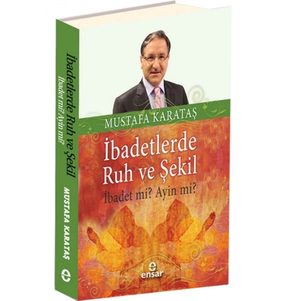 İbadetlerde Ruh Ve Şekil İbadet  Mi Ayin   Mi  ?    Ensar
