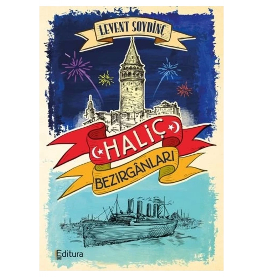 Haliç Bezirganları. Levent Soydinç Editura