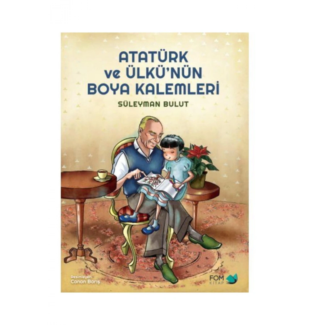Atatürk Ve Ülkünün Boya Kalemleri  Fomkitap