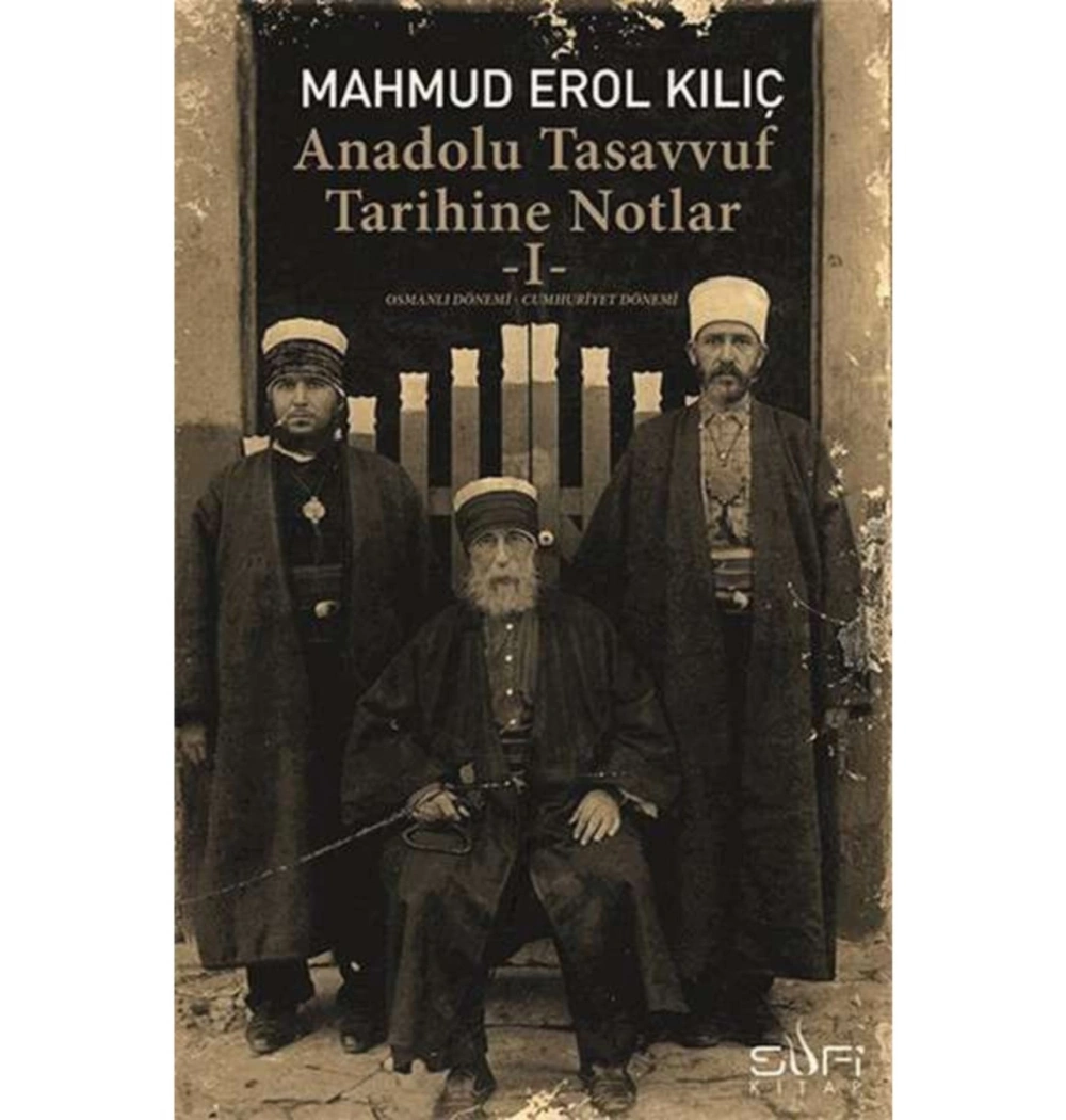 Anadolu Tasavvuf Tarihine Notlar 1 M.Erol Kılıç Sufi Kitap