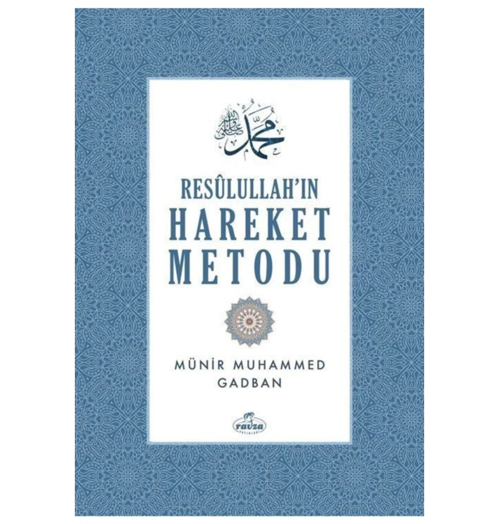 Resulullahın Hareket Metodu Münir Muhammed Gadban Ravza Yayın