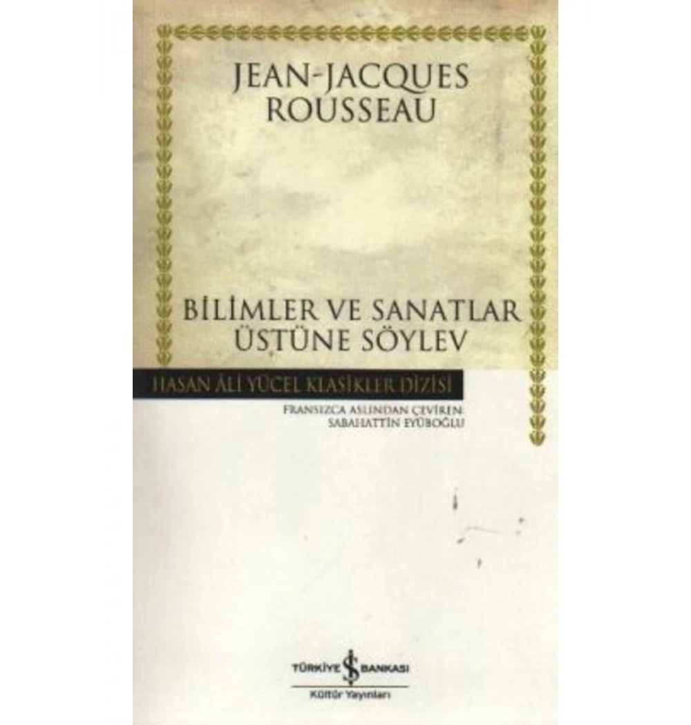 Bilimler Ve Sanatlar Üstüne Söylev  J.J.Rousse    İş Bankası
