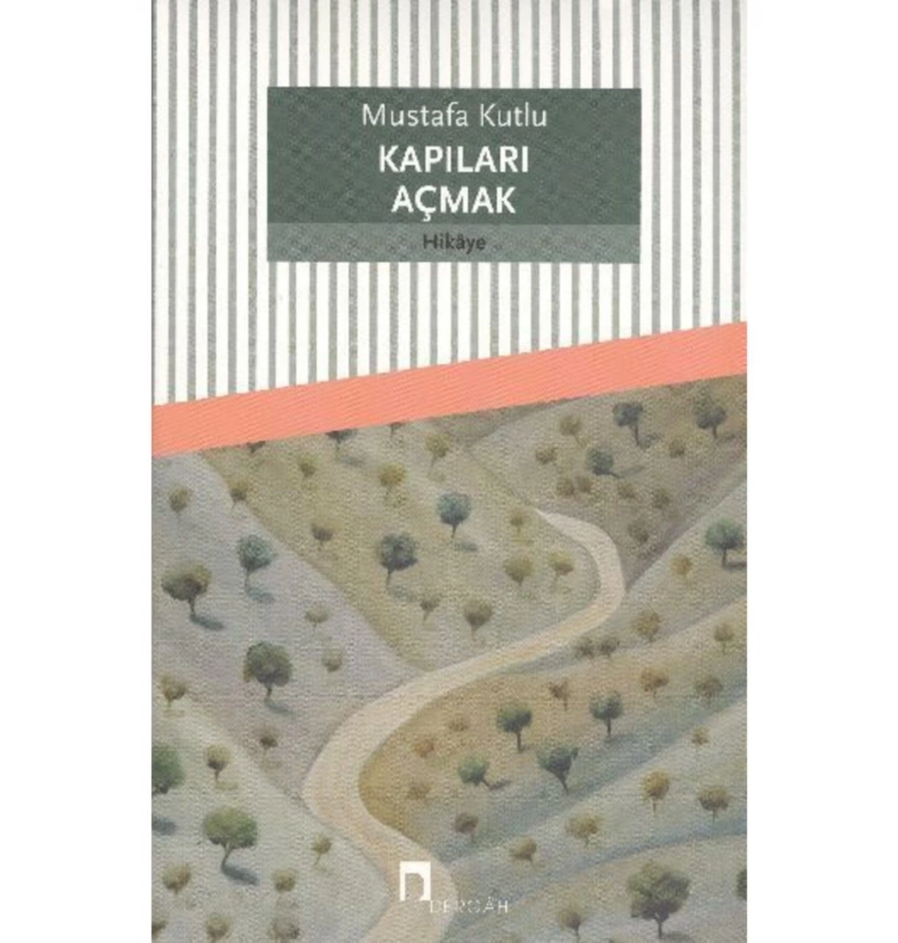 Kapıları Açmak-Mustafa Kutlu - Dergah