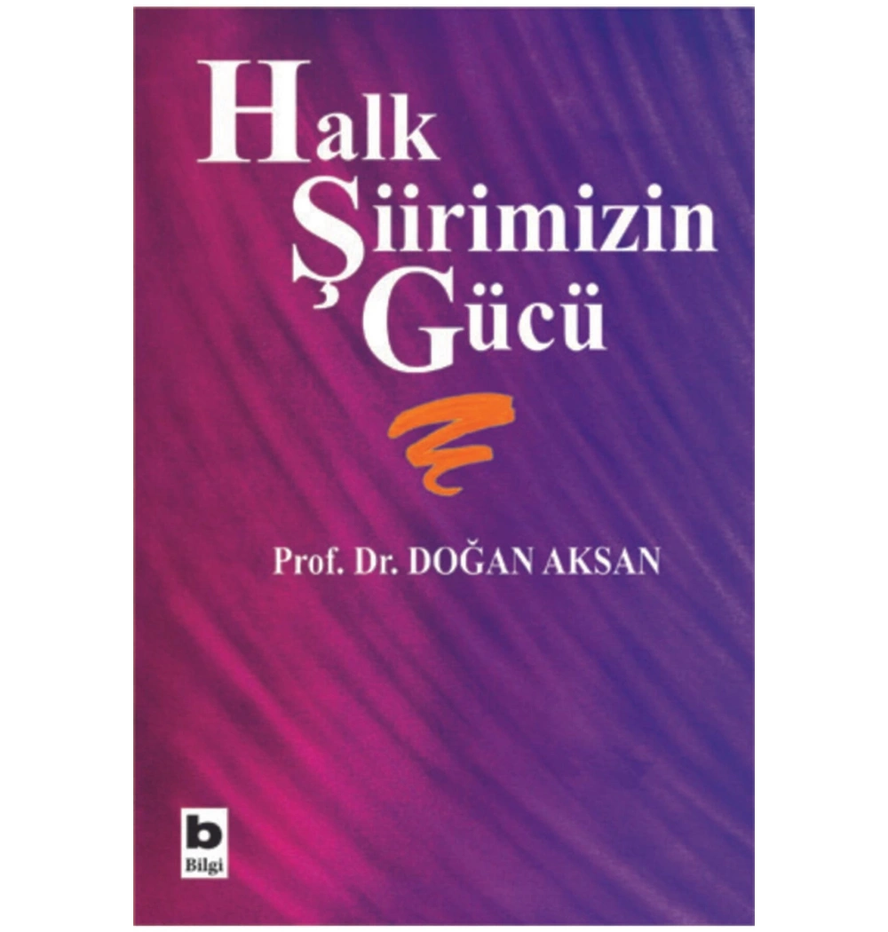 Halk Şiirimizin Gücü Doğan Aksan Bilgi