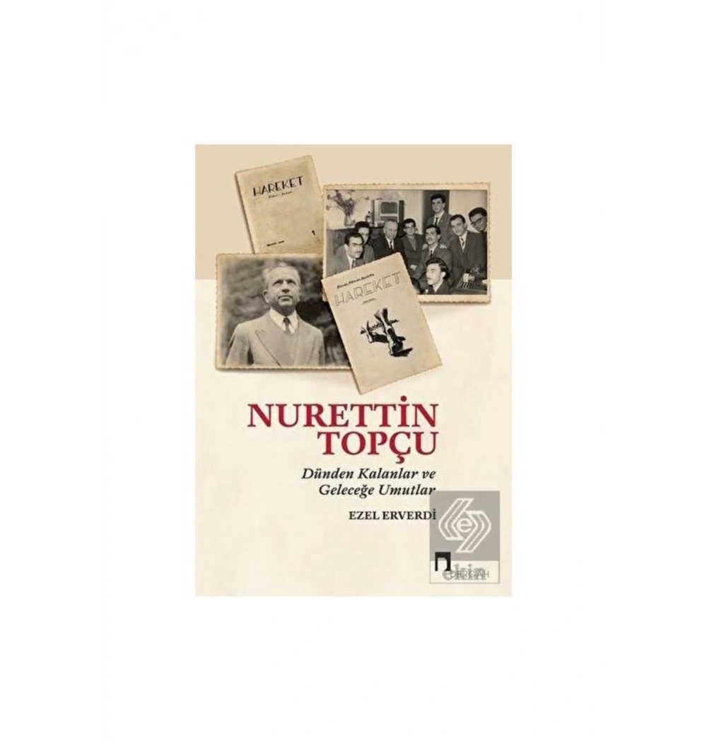 Nurettin Topçu Dünden Kalanlar Geleceğe Umutlar Ezel Elverdi Dergah Yayın
