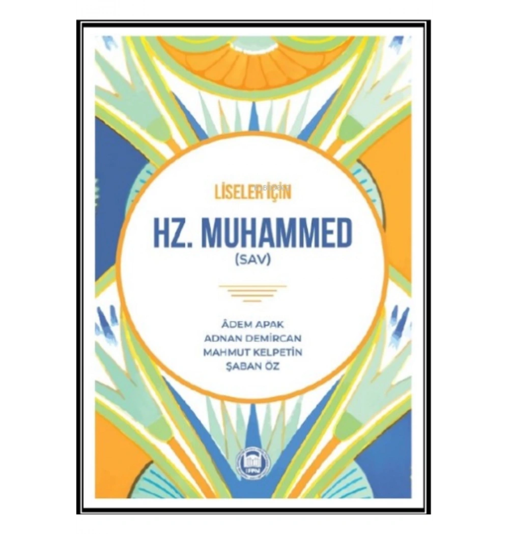 Liseler İçin Hz.Muhammed  Sav-Adem Apak-A. Demircan-.Ş. Öz      İfav