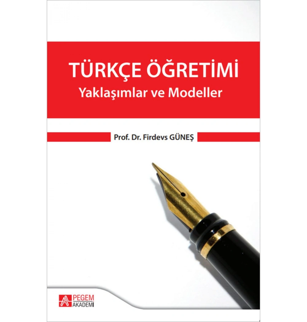Pegem Türkçe Öğretimi Yaklaşimlar Ve Modeller Firdevs Güneş